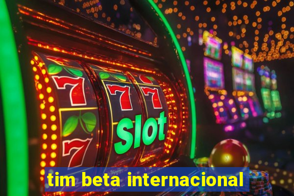 tim beta internacional